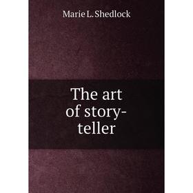 

Книга The art of story - teller. Marie L. Shedlock