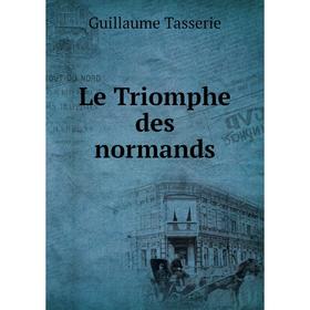 

Книга Le Triomphe des normands