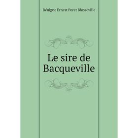 

Книга Le sire de Bacqueville