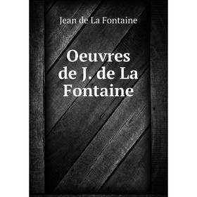 

Книга Oeuvres de J de La Fontaine