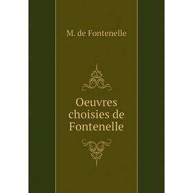 

Книга Oeuvres choisies de Fontenelle