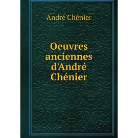 

Книга Oeuvres anciennes d'André Chénier