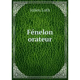 

Книга Fénelon orateur. Julien Loth