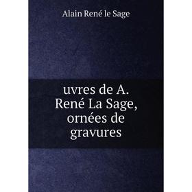 

Книга Uvres de A. René La Sage, ornées de gravures. Alain René le Sage