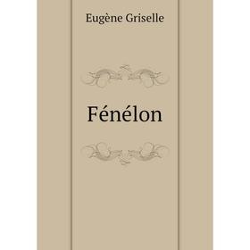 

Книга Fénélon. Eugène Griselle