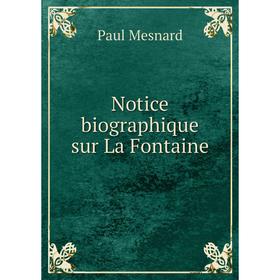 

Книга Notice biographique sur La Fontaine