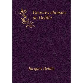 

Книга Oeuvres choisies de Delille