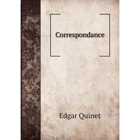 

Книга Correspondance. Edgar Quinet