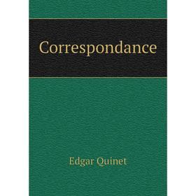 

Книга Correspondance. Edgar Quinet