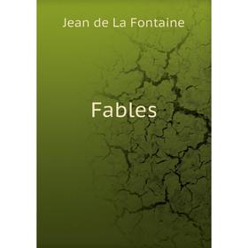 

Книга Fables. Jean de La Fontaine