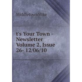 

Книга T's Your Town - Newsletter Volume 2, Issue 26 - 12/06/10. MiddletownMike