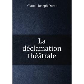 

Книга La déclamation théâtrale