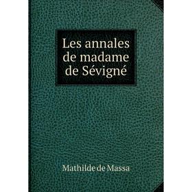 

Книга Les annales de madame de Sévigné