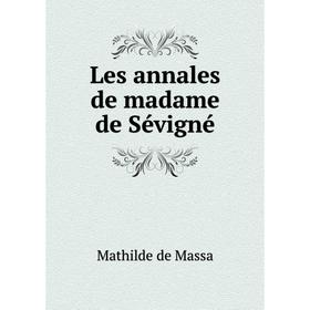 

Книга Les annales de madame de Sévigné