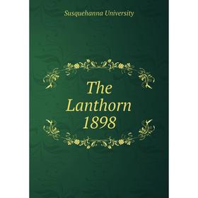 

Книга The Lanthorn 1898. Susquehanna University