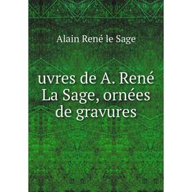 

Книга Uvres de A. René La Sage, ornées de gravures. Alain René le Sage