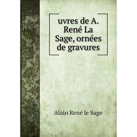 

Книга Uvres de A. René La Sage, ornées de gravures. Alain René le Sage