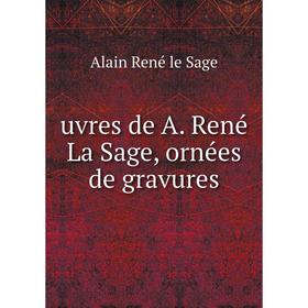 

Книга Uvres de A. René La Sage, ornées de gravures. Alain René le Sage