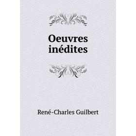 

Книга Oeuvres inédites