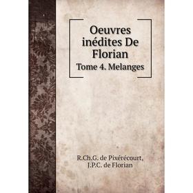 

Книга Oeuvres inédites De Florian Tome 4 Melanges