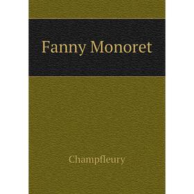 

Книга Fanny Monoret. Champfleury