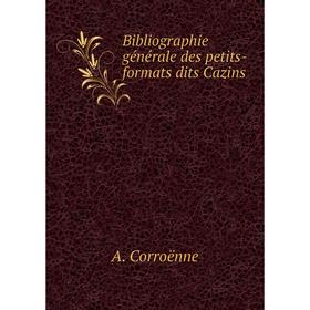 

Книга Bibliographie générale des petits-formats dits Cazins. A. Corroënne