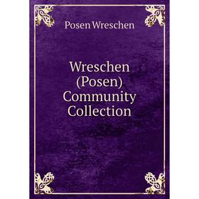 

Книга Wreschen (Posen) Community Collection. Posen Wreschen