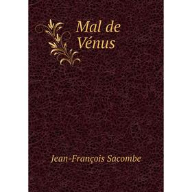 

Книга Mal de Vénus