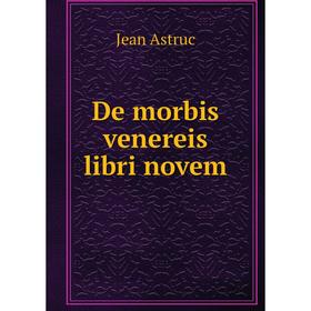 

Книга De morbis venereis libri novem. Jean Astruc