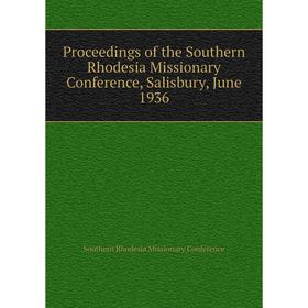 

Книга Proceedings of the Southern Rhodesia Missionary Conference, Salisbury, June 1936. Southern Rhodesia Missionary Conference