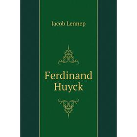 

Книга Ferdinand Huyck. Jacob Lennep
