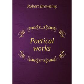 

Книга Poetical works. Robert Browning