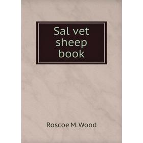 

Книга Sal vet sheep book. Roscoe M. Wood