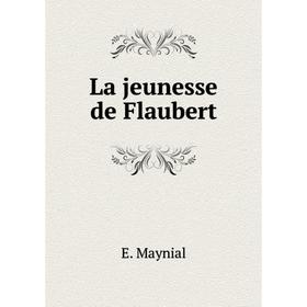 

Книга La jeunesse de Flaubert