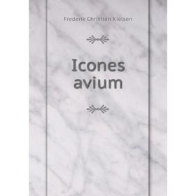 

Книга Icones avium. Frederik Christian Kielsen