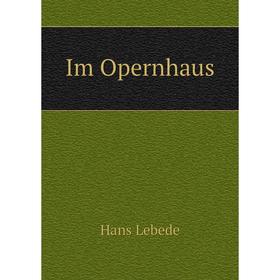 

Книга Im Opernhaus. Hans Lebede
