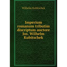 

Книга Imperium romanum tributim discriptum auctore Jos. Wilhelm Kubitschek. Wilhelm Kubitschek
