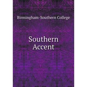 

Книга Southern Accent. Birmingham - Southern College