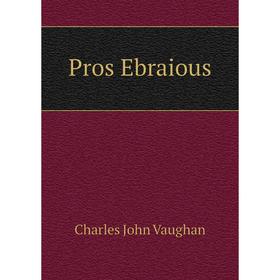 

Книга Pros Ebraious. Charles John Vaughan