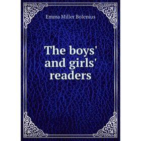 

Книга The boys' and girls' readers. Emma Miller Bolenius