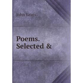 

Книга Poems. Selected &. Keats John