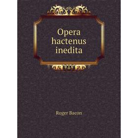 

Книга Opera hactenus inedita