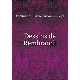 

Книга Dessins de Rembrandt. Rembrandt Harmenszoon van Rijn