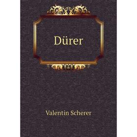 

Книга Dürer. Valentin Scherer