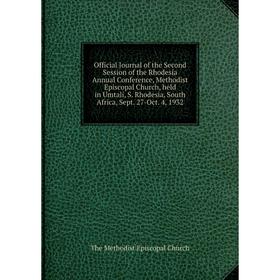 

Книга Official Journal of the Second Session of the Rhodesia Annual Conference, Methodist Episcopal Church, held in Umtali, S Rhodesia, South Africa