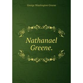 

Книга Nathanael Greene