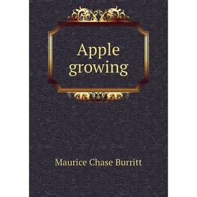 

Книга Apple growing. Maurice Chase Burritt