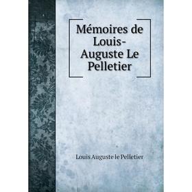 

Книга Mémoires de Louis-Auguste Le Pelletier