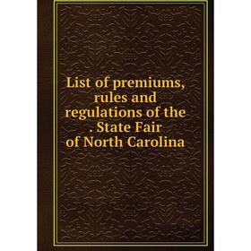 

Книга List of premiums, rules and regulations of the State Fair of North Carolina
