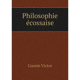 

Книга Philosophie écossaise. Cousin Victor